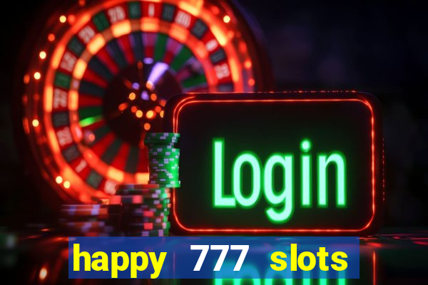 happy 777 slots paga mesmo